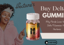 Why Florida Loves to Buy Delta 9 Gummies from Hectare’s